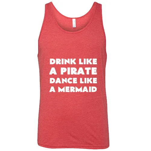 Drink Like A Pirate Dance Like A Mermaid Shirt Unisex