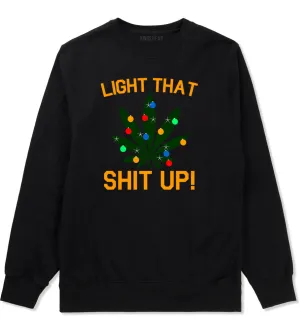 Light That Shit Up Weed Christmas Tree Mens Crewneck Sweatshirt