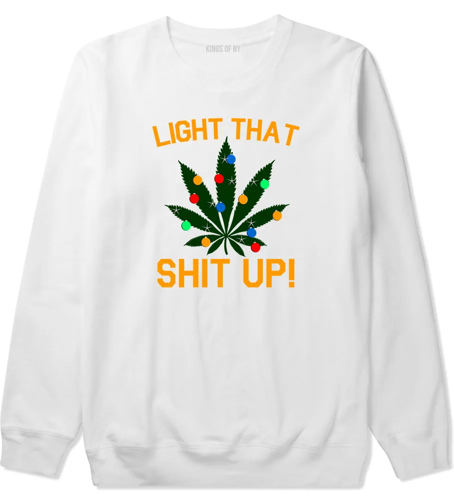 Light That Shit Up Weed Christmas Tree Mens Crewneck Sweatshirt